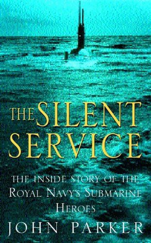 The Silent Service: The Inside Story of the Royal Navy's Submarine Heroes (English Edition)