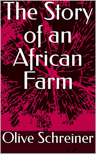 The Story of an African Farm (English Edition)