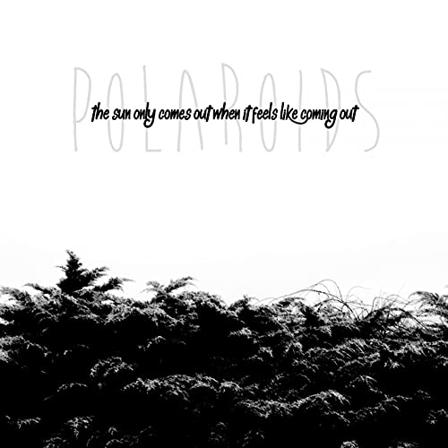 the sun only comes out when it feels like coming out [Explicit]