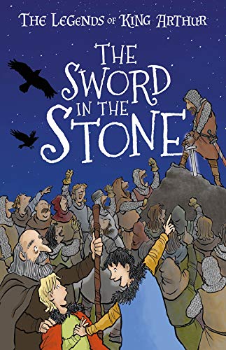 The Sword in the Stone: The Legends of King Arthur: Merlin, Magic, and Dragons