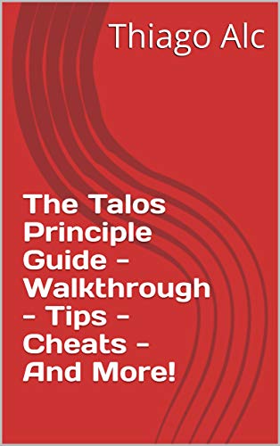 The Talos Principle Guide - Walkthrough - Tips - Cheats - And More! (English Edition)