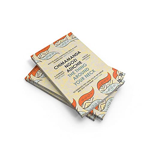 THE THING AROUND YOUR NECK: Chimamanda Ngozi Adichie