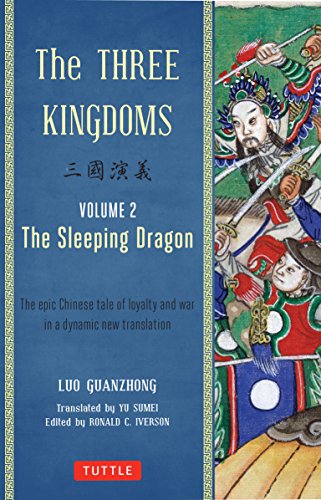 The Three Kingdoms, Volume 2: The Sleeping Dragon: The Epic Chinese Tale of Loyalty and War in a Dynamic New Translation (with Footnotes) (Volume 2)