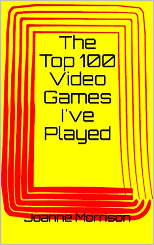 The Top 100 Video Games I've Played (English Edition)