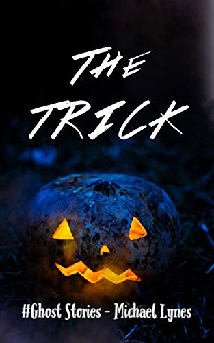 The Trick: A Dark Halloween Ghost Tale (Ghost Stories Collection Book 5) (English Edition)