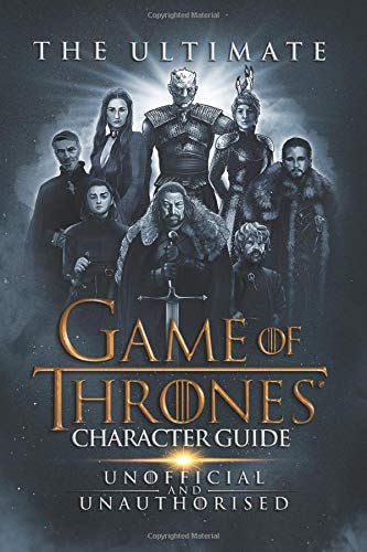 The Ultimate Game of Thrones Character Guide