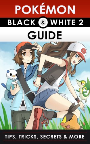 The Ultimate Pokémon Black and White 2 Guide (English Edition)