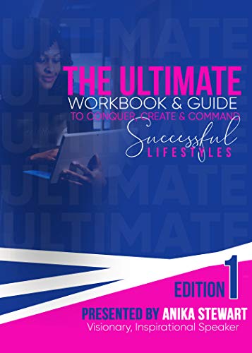 The Ultimate Workbook & Guide To Conquer, Create, and Command A Successful Lifestyle (Women of Influence Anthology 1) (English Edition)