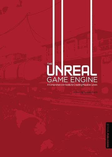 The Unreal Game Engine: A Comprehensive Guide to Creating Playable Levels