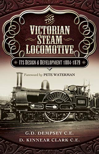 The Victorian Steam Locomotive: Its Design & Development 1804–1879 (English Edition)