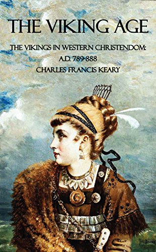 The Viking Age - The Vikings in Western Christendom: A.D. 789-888 [Quintessential Classics] (English Edition)