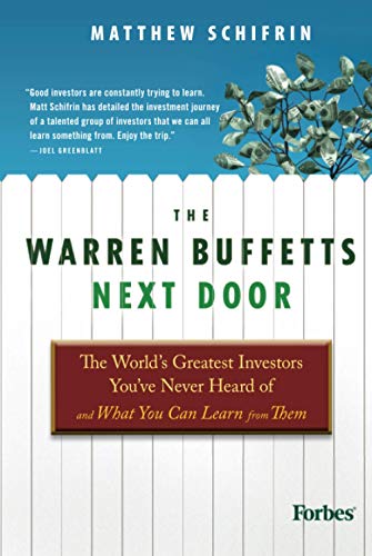 The Warren Buffetts Next Door: The World′s Greatest Investors You′ve Never Heard Of and What You Can Learn From Them