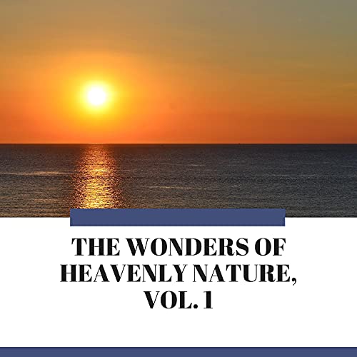 The Wonders of Heavenly Nature, Vol. 1