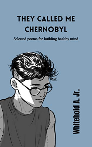 They called me Chernobyl: Selected poems for building healthy mind (English Edition)