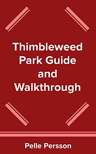 Thimbleweed Park Guide and Walkthrough (English Edition)