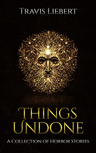 Things Undone: A Collection of Scary, Haunting, and Supernatural Horror Stories (The Shattered God Mythos) (English Edition)