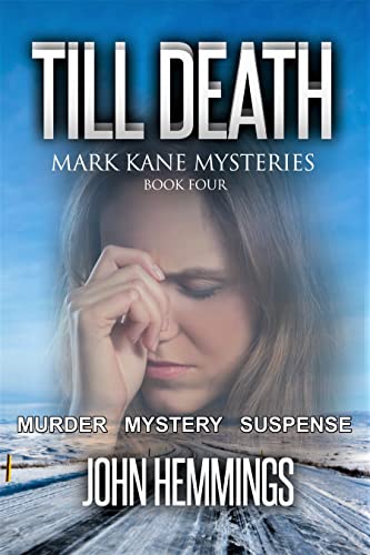 TILL DEATH - MARK KANE MYSTERIES - BOOK FOUR: MURDER MYSTERY AND SUSPENSE WITH MORE TWISTS & TURNS THAN A ROLLER COASTER (English Edition)