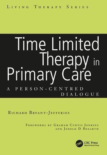 Time Limited Therapy in Primary Care: A Person-Centred Dialogue (Living Therapies Series) (English Edition)
