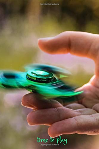 Time To Play: Motivational Copybook, Fidget Spinner, Notebook, Spinner's book, Diary & Daily Planner, Project (110 Pages, Blank, 6 x 9)