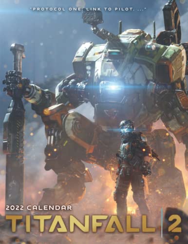 Titanfall 2: OFFICIAL 2022 Calendar - Video Game calendar 2022 - Titanfall 2 -18 monthly 2022-2023 Calendar - Planner Gifts for boys girls kids and ... games Kalendar Calendario Calendrier)
