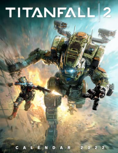 Titanfall 2: OFFICIAL 2022 Calendar - Video Game calendar 2022 - Titanfall 2 -18 monthly 2022-2023 Calendar - Planner Gifts for boys girls kids and ... games Kalendar Calendario Calendrier)