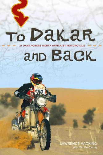 To Dakar And Back: 21 Days Across North Africa by Motorcycle (English Edition)
