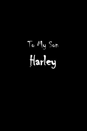 To My Dearest Son Harley: Letters from Dads Moms to Boy, Baby Shower Gift for New Fathers, Mothers & Parents, Journal (Lined 120 Pages Cream Paper, 6x9 inches, Soft Cover, Matte Finish)