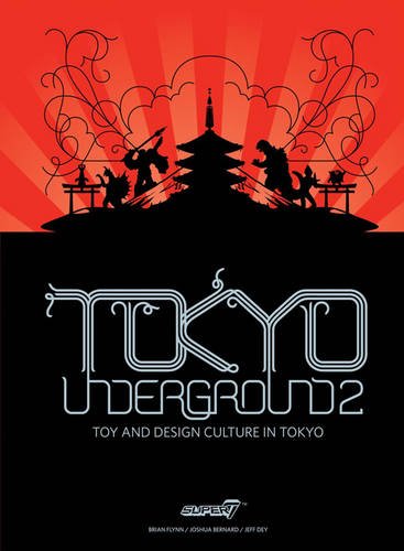 Tokyo Underground 2 (Tokyo Underground: Toy & Design Culture in Tokyo) [Idioma Inglés]: Toy and Design Culture in Tokyo