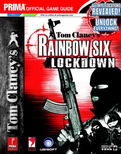 Tom Clancy's Rainbow Six Lockdown: Prima Official Game Guide: v. 4 (Tom Clancy's Rainbow Six - Lockdown: The Official Strategy Guide)