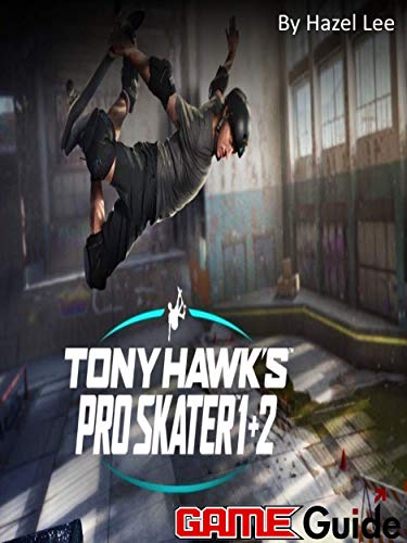 Tony Hawk's Pro Skater 1 + 2 Game Guide (English Edition)