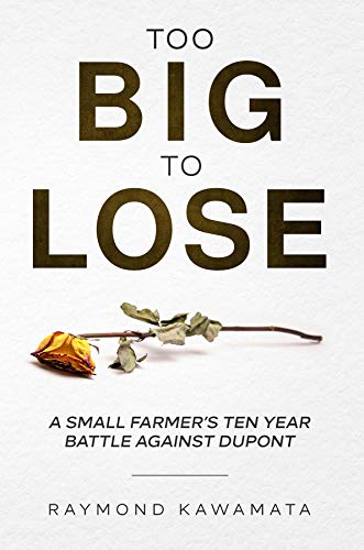 Too Big to Lose: A SMALL FARMER'S TEN YEAR BATTLE AGAINST DUPONT (English Edition)