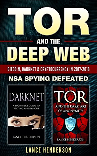 Tor and the Deep Web: Bitcoin, DarkNet & Cryptocurrency (2 in 1 Book) 2018-19: NSA Spying Defeated (English Edition)
