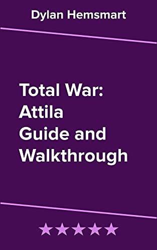 Total War: Attila Guide and Walkthrough (English Edition)