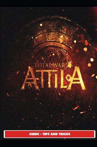 Total War: Attila Guide - Tips and Tricks