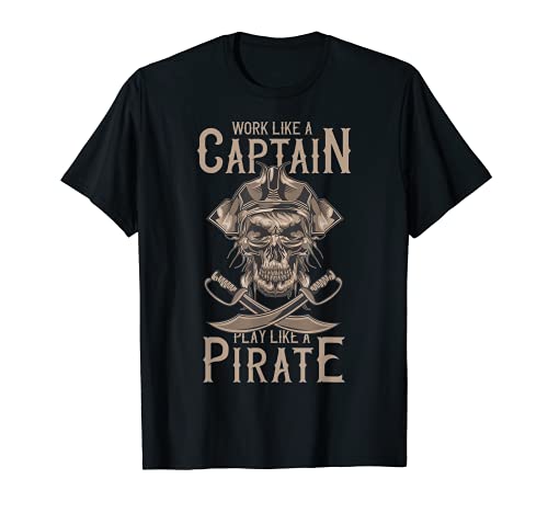Trabaja como un capitán - Juega como un pirata Liebhaber Diseño Camiseta