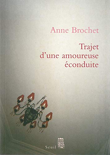 Trajet d'une amoureuse éconduite (Romans français) (French Edition)