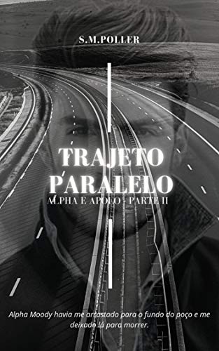 Trajeto Paralelo: Alpha e Apolo | Parte II (Portuguese Edition)