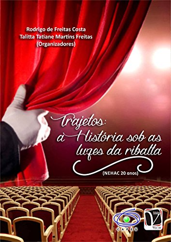 Trajetos: A História sob as luzes da ribalta (NEHAC 20 anos) (Portuguese Edition)