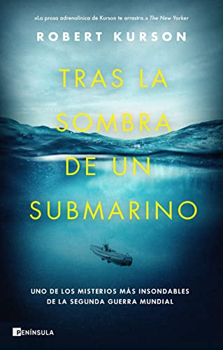 Tras la sombra de un submarino: Uno de los misterios más insondables de la Segunda Guerra Mundial (PENINSULA)