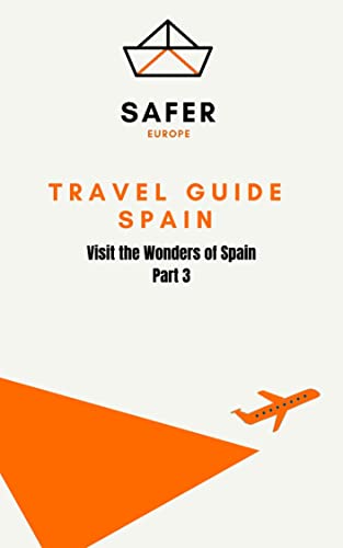 Travel Guide Spain : Visit the Wonders of Spain Part 3 (Travel to Europe with Safer : Discover Europe and Beyond Book 7) (English Edition)