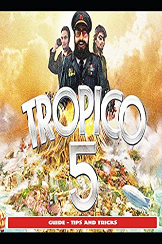 Tropico 5 Guide - Tips and Tricks