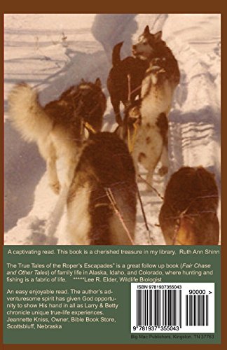 True Tales of the Roper's Escapades: Daring cliff, river rapids and minus 70-degree ice road rescues, runaway show horses, homemade dog sleds and ... ice bogs, this family has experienced it all!