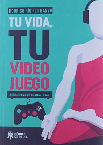 Tu vida, tu videojuego: Mejora tu día a día mientras juegas
