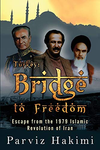 Turkey: Bridge to Freedom; Escape from the 1979 Islamic Revolution of Iran