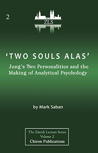 ‘Two Souls Alas’ : Jung’s Two Personalities And The Making Of Analytical Psychology (English Edition)