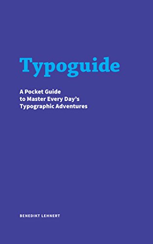 Typoguide: A Pocket Guide to Master Every Day’s Typographic Adventures (English Edition)