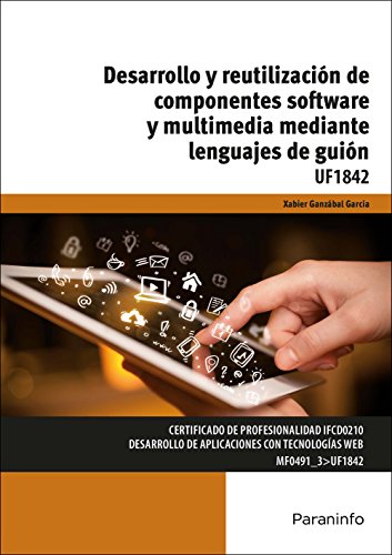 UF1842 Desarrollo y Reutilización de Componentes Software y Multimedia Mediante Lenguajes de Guión (Cp - Certificado Profesionalidad)