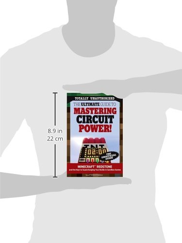 Ultimate Guide to Mastering Circuit Power!: Minecraft(r)(Tm) Redstone and the Keys to Supercharging Your Builds in Sandbox Games