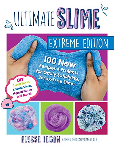 Ultimate Slime Extreme Edition: 100 New Recipes and Projects for Oddly Satisfying, Borax-Free Slime -- DIY Cloud Slime, Kawaii Slime, Hybrid Slimes, and More! (English Edition)