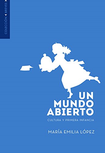 Un mundo abierto: Cultura y primera infancia